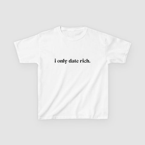 "I ONLY DATE RICH" BABY TEE
