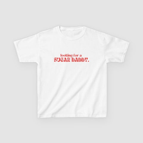 "LOOKING FOR A SUGAR DADDY." BABY TEE